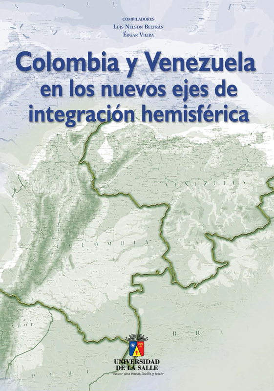 Colombia y Venezuela en los nuevos ejes de integración hemisférica